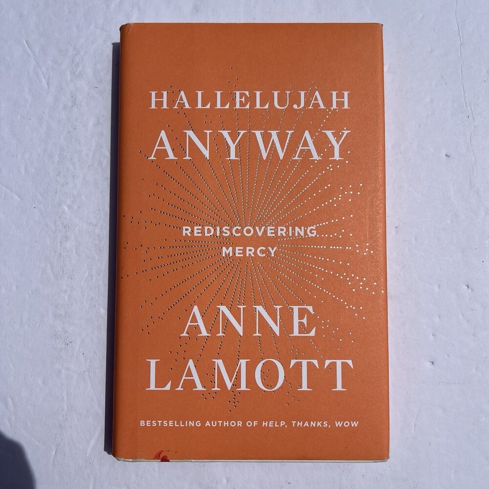 Hallelujah Anyway Rediscovering Mercy by Anne Lamott 2017 Hardcover Book
